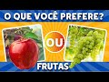 🍓O Que Você Prefere? FRUTAS🍒🍌 IQUIZ JOGO DAS ESCOLHAS I EDIÇÃO FRUTAS I QUAL VOCÊ ESCOLHE? I