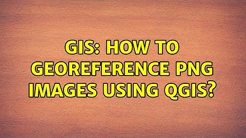 GIS: How to georeference PNG images using QGIS?