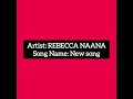 REBECCA NAANA NEW SONG 