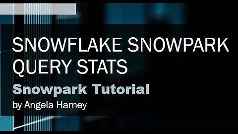 Snowpark Tutorial: 10 - Snowflake Snowpark Query Stats