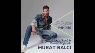 Murat Balcı - Sal Gitsin (Doğukan Yakut & Mustafa Soylu mix) Resimi