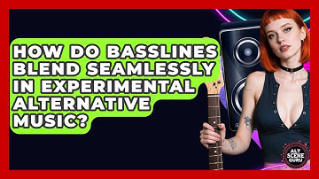 How Do Basslines Blend Seamlessly In Experimental Alternative Music? - Alt Scene Guru