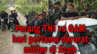 Kontak senjata TNI vs GAM..awal penerapan darurat militer di Aceh..