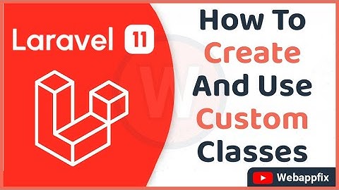 Laravel 11: How to Create and Use Custom Classes | Laravel 11 Custom Class Example for Clean Coding
