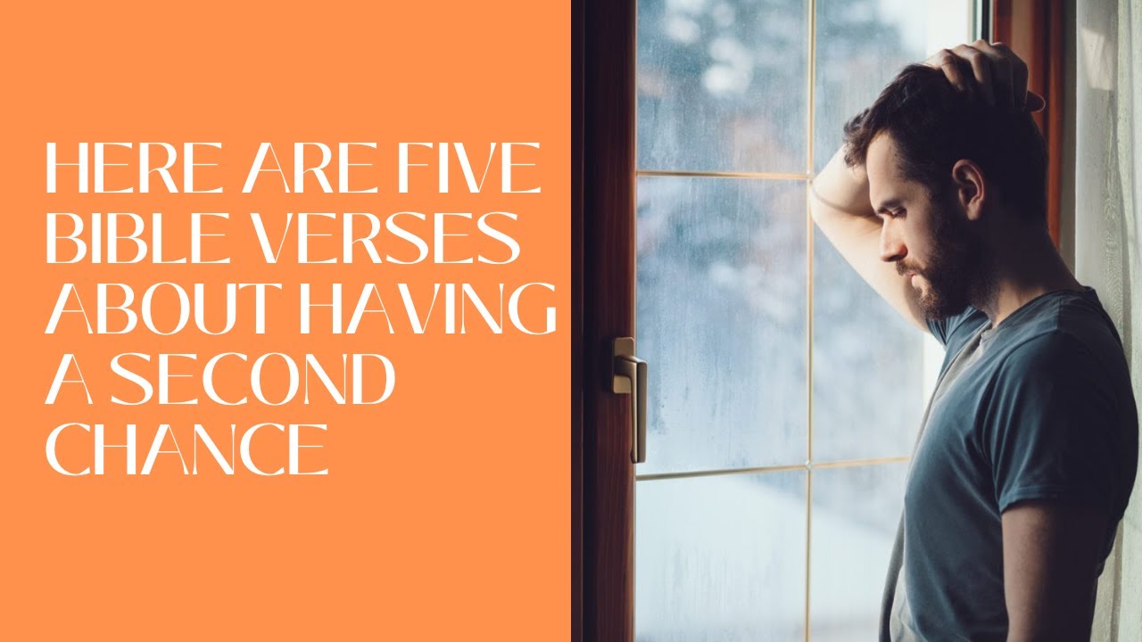 HERE ARE FIVE BIBLE VERSES ABOUT HAVING A SECOND CHANCE