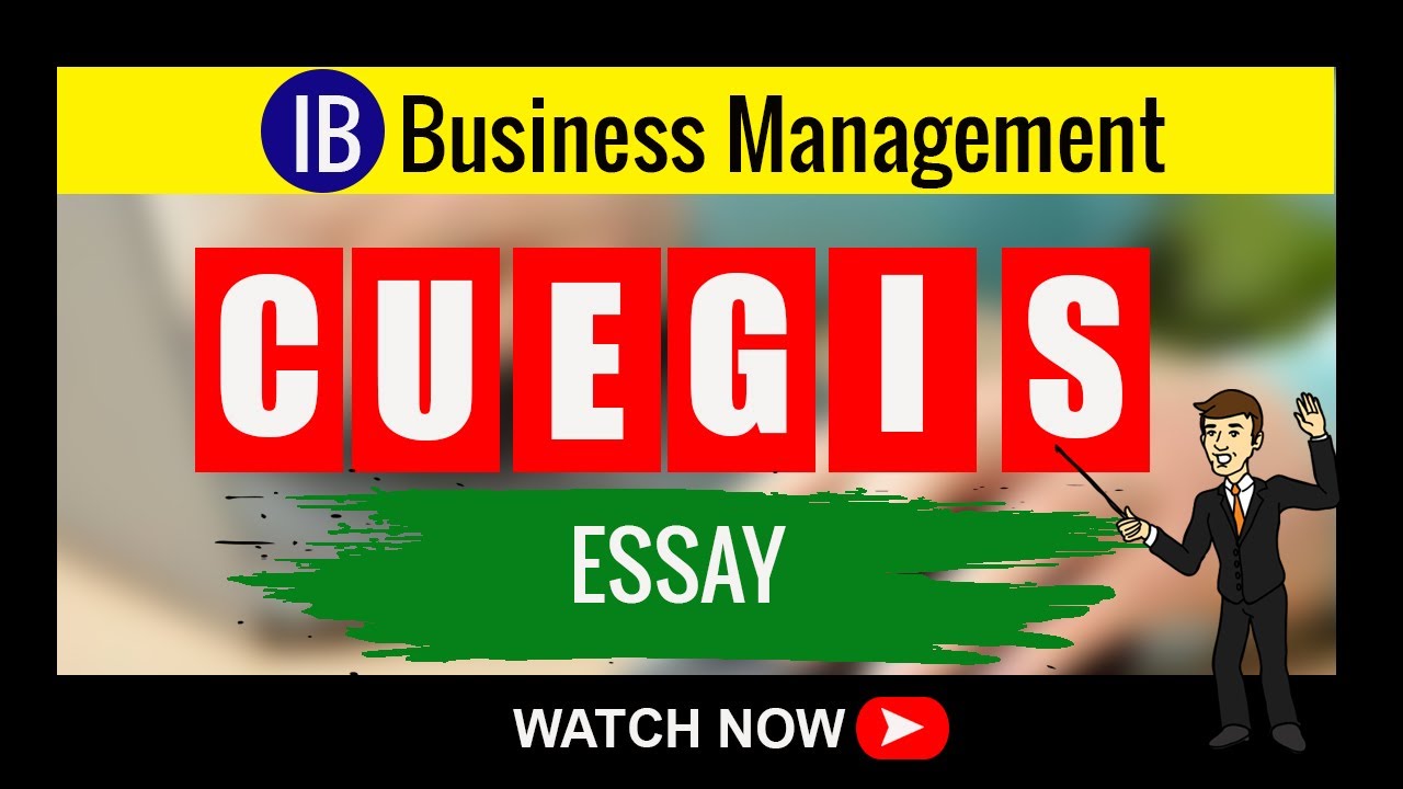 IB Business Manahement CUEGIS Essay. How to nail Business Management