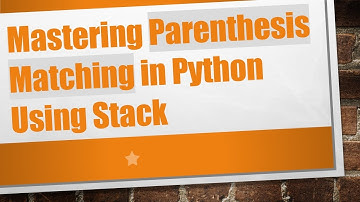 Mastering Parenthesis Matching in Python Using Stack