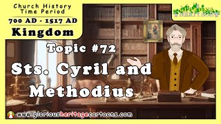 Catholic Church History Series - Topic 72 - Sts. Cyril and Methodius