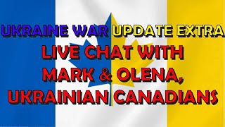 Ukraine War Live Chat with Mark & Olena, Ukrainian Canadians