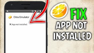 Citra Emulator Fix App not Installed Run on All Android Devices