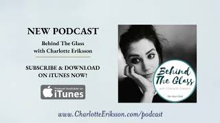 New podcast "Behind The Glass" with Charlotte Eriksson // The Glass Child