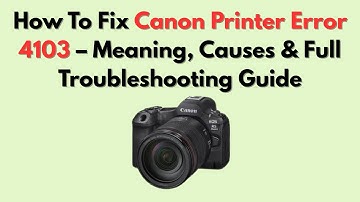 How To Fix Canon Printer Error 4103 – Meaning, Causes & Full Troubleshooting Guide