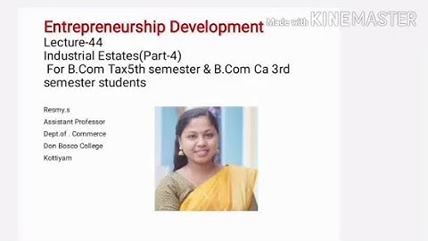 ENTREPRENEURSHIP DEVELOPMENT LECTURE-44 INDUSTRIAL ESTATES(PART-4) FOR B.COM TAX S5 & B.COM CA S3