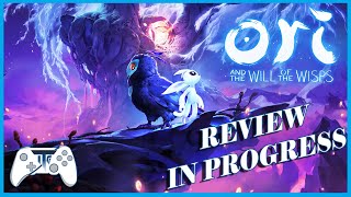 Ori And The Will Of The WISPS - Review - In Progress (Video Game Video Review)