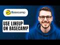 How To Use Lineup On Basecamp [2026 Guide]