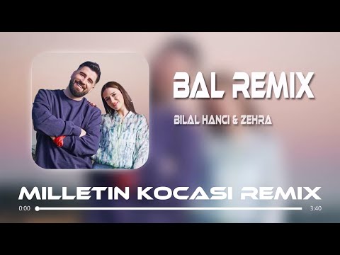 Bilal Hancı & Zehra - Bal ( Milletin Kocası Remix )
