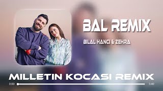Bilal Hancı & Zehra - Bal ( Milletin Kocası Remix ) Resimi