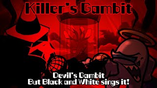 Killer's Gambit / Devil's Gambit but Black and White sings it! (FNF Cover)