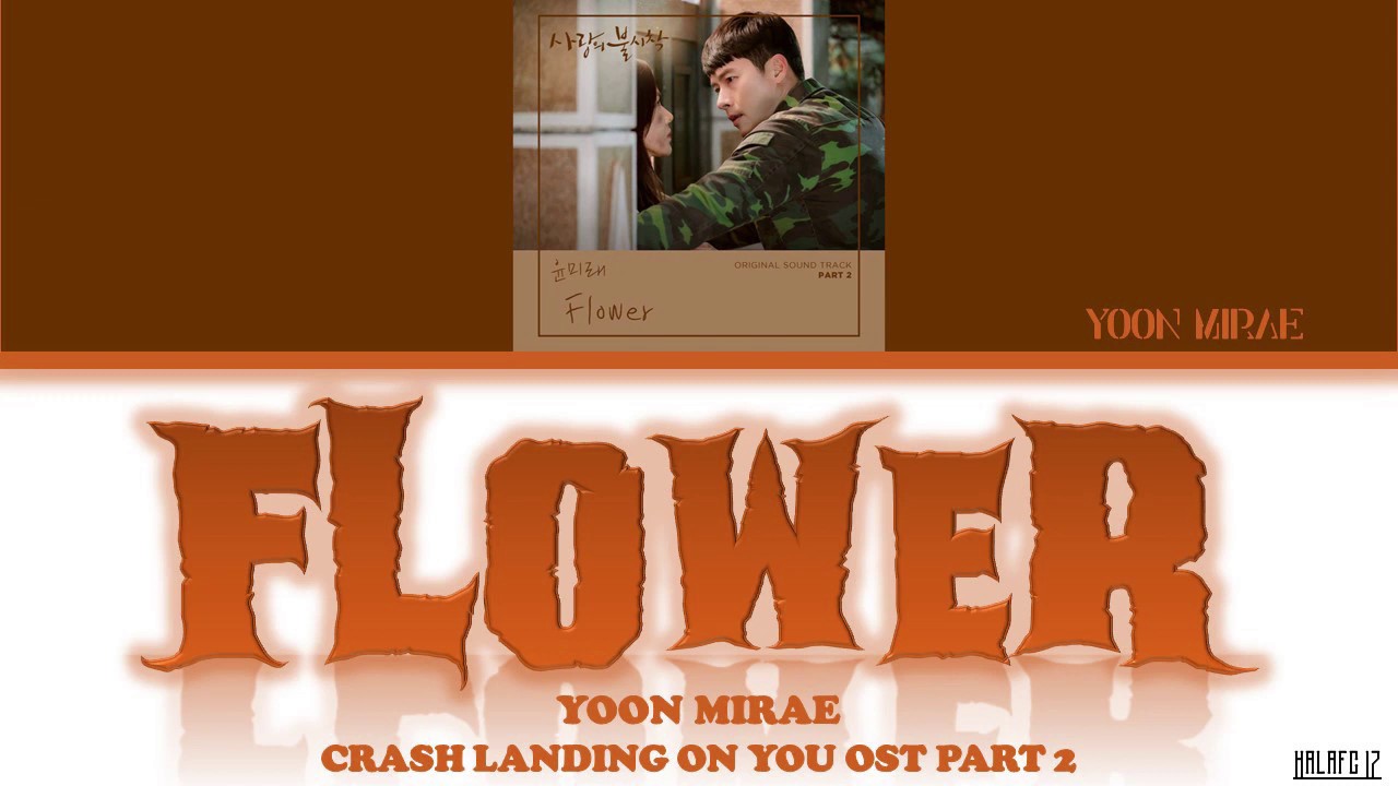 Yoon Mirae (윤미래) Flower (Crash Landing On You/사랑의 불시착 OST Part 2