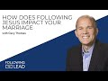 How Does Following Jesus Impact Your Marriage with Gary Thomas