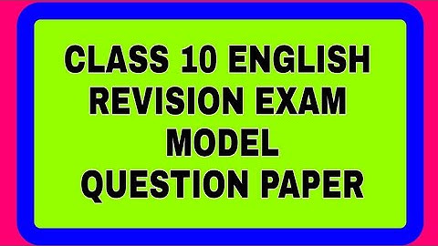 Class 10 English Revision Exam Model question paper with ANSWERS