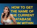 Dba: How to get the name of the current database from within PostgreSQL?