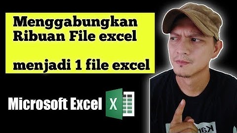 Cara Termudah menggabungkan beberapa file excel menjadi 1 file