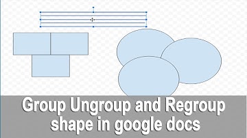 How to Group Ungroup and Regroup shape in google docs