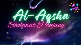 AL-AQSHA SHOLAWAT PANJANG || TASYAKKURAN WALIOMATUL AQIQOH NAYRA RAMADHANI PART 02