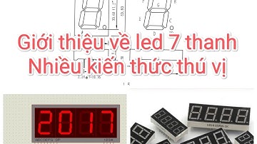 phần 5. Nguyên lý làm việc của led 7 thanh. Phương pháp quét led.