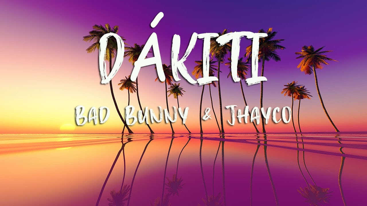Bad Bunny & Jhayco DÁKITI (Letra/Lyrics) YouTube