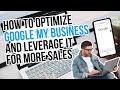 Ways to optimize google my business  leverage it for more sales 2021