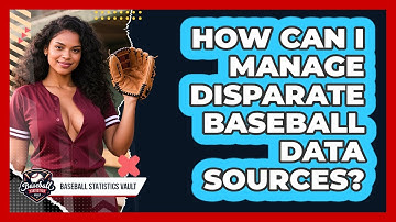 How Can I Manage Disparate Baseball Data Sources? - Baseball Statistics Vault