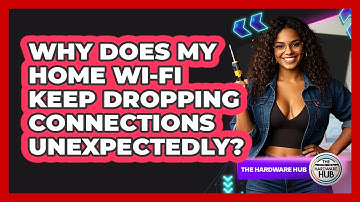 Why Does My Home Wi-Fi Keep Dropping Connections Unexpectedly? - The Hardware Hub