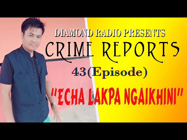 Diamond Radio Crime Reports 43  Echa Lakpa Ngaikhini class=