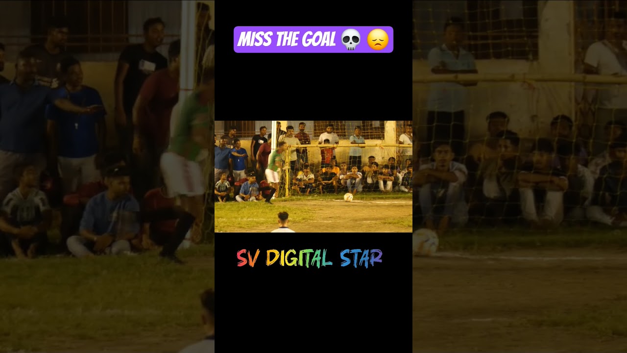 MISS THE GOAL 💀 😞|| SILIGURI FOOTBALL || 