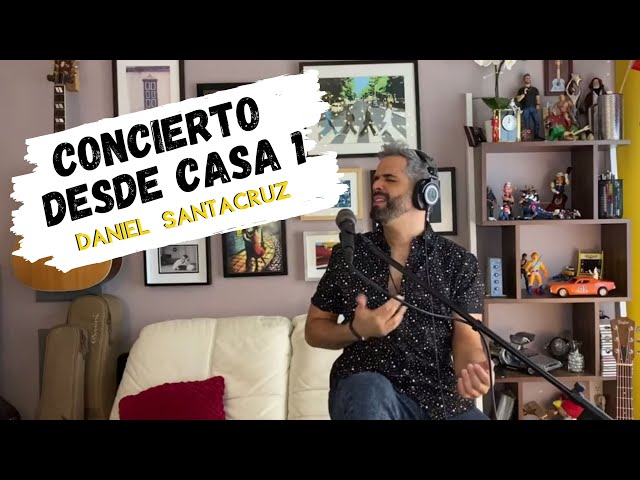 Daniel Santacruz - CONCIERTO DESDE CASA 1 class=