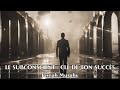 Le subconscient  cl de ton succs  joseph murphy  livre audio