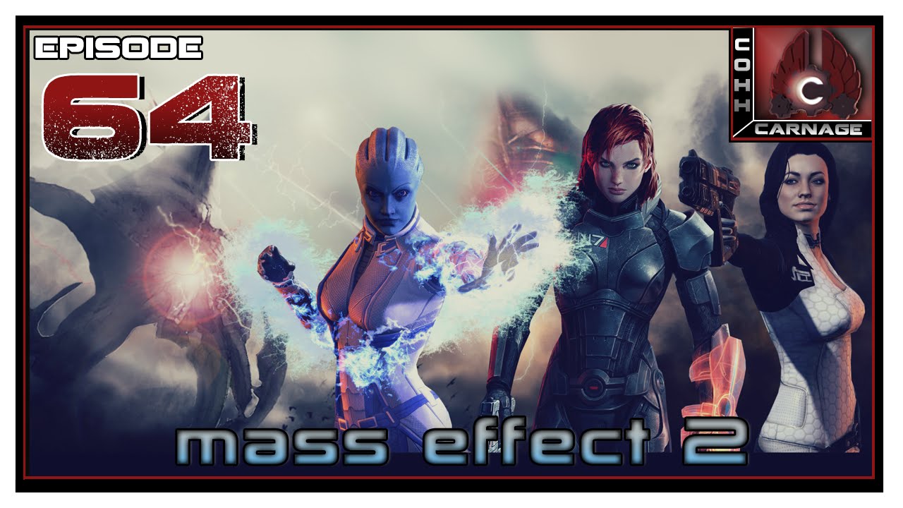 CohhCarnage Plays Mass Effect 2 - Episode 64