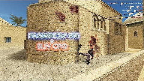FRAGSHOW #15 + SLIV CFG - |BY ZYMCHIK| CS:S V34 & OLD CS:S - UCP 8.1 & SMAC ULTRA.