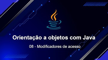 Orientação a objetos com Java - 08 Modificadores de acesso