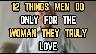 12 Things Men Do Only for the Woman They Truly Love Relationship advice for women