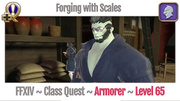 FFXIV Armorer Class Quest Level 65 ~ Stormblood ~ Forging with Scales