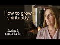 Lorna Byrne discusses how to grow spiritually