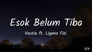 Esok Belum Tiba (Lyrics) - Nastia ft. Liyana Fizi