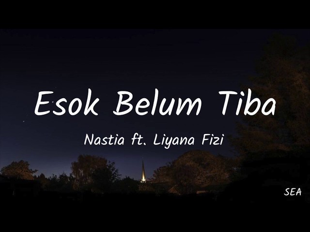 Esok Belum Tiba (Lyrics) - Nastia ft. Liyana Fizi class=