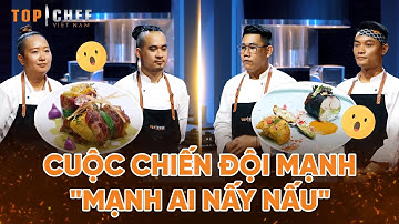 Top Chef 3 | Cuộc chiến của đội mạnh - các Chef "mạnh ai nấy nấu" | Bestcut