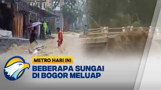 Curah Hujan Tinggi, Beberapa Sungai di Bogor Meluap - [Metro Hari Ini]