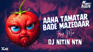 Aaha Tamatar Bade Mazedaar | Anime Cartoon Track | TRAP MIX | Dj Nish 