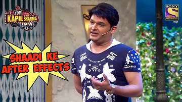 Kapil Explains Shaadi Ke After Effects - The Kapil Sharma Show